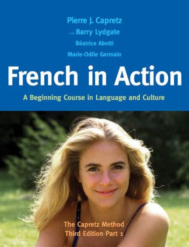 French in Action: A Beginning Course in Language and Culture: The Capretz Method, Part 1 by Pierre J. Capretz, Barry Lydgate, Béatrice Abetti, Marie-Odile Germain