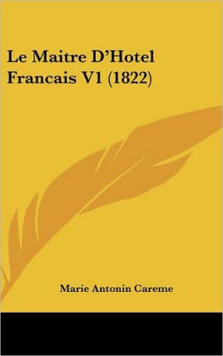 Le Maitre D'Hotel Francais V1 (1822) by Marie-Antoine Careme