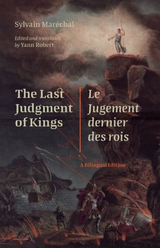 The Last Judgment of Kings / Le Jugement dernier des rois: A Bilingual Edition by Sylvain Maréchal (1750-1803), Yann Robert (Editor), Yann Robert (Translator), Sylvain Maréchal, Yann Robert