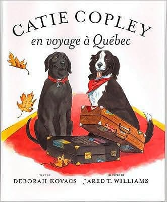 Catie Copley En Voyage A Quebec by Deborah Kovacs, Jared T. Williams (Illustrator), Jared T. Williams