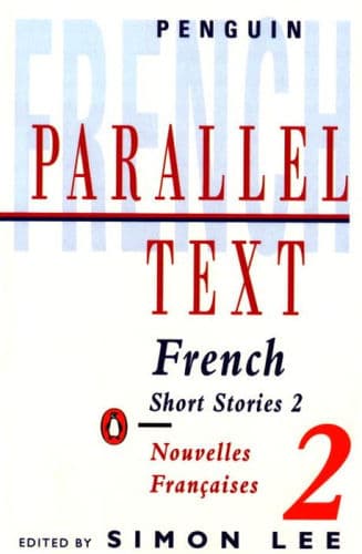 French Short Stories 2: Parallel Text by Various, Simon Lee (Editor), Simon Lee