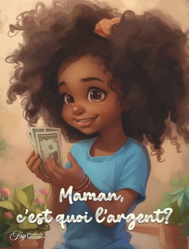 Maman, c'est quoi l'argent? by Aquilas K Dapaah