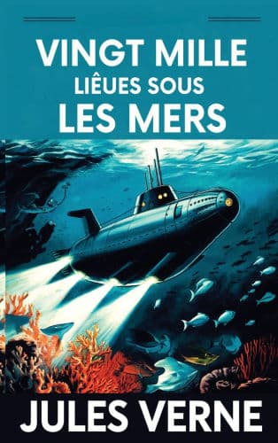 Vingt mille Lieues Sous Les Mers / Twenty Thousand Leagues Under the Sea by Jules Verne