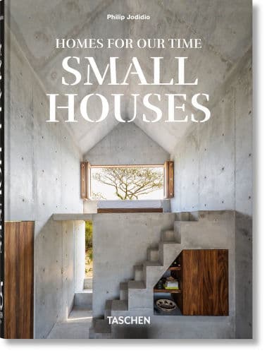 Homes For Our Time. Small Houses. 45th Ed. by Philip Jodidio