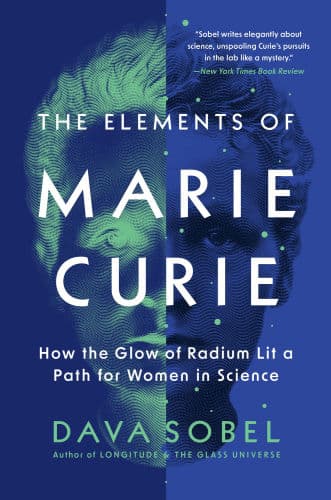 The Elements of Marie Curie: How the Glow of Radium Lit a Path for Women in Science by Dava Sobel