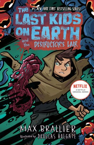 The Last Kids on Earth and the Destructor's Lair by Max Brallier, Douglas Holgate (Illustrator), Douglas Holgate