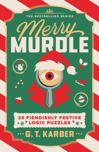 Merry Murdle: 25 Fiendishly Festive Logic Puzzles by G. T. Karber