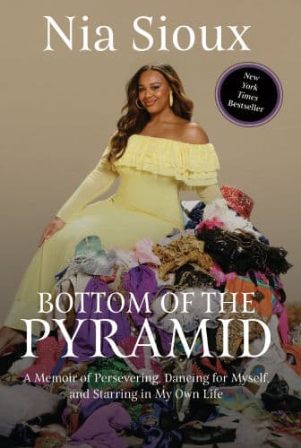 Bottom of the Pyramid: A Memoir of Persevering, Dancing for Myself, and Starring in My Own Life by Nia Sioux