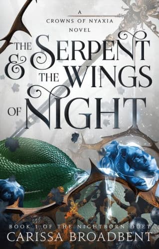 The Serpent and the Wings of Night: Book 1 of the Nightborn Duet by Carissa Broadbent