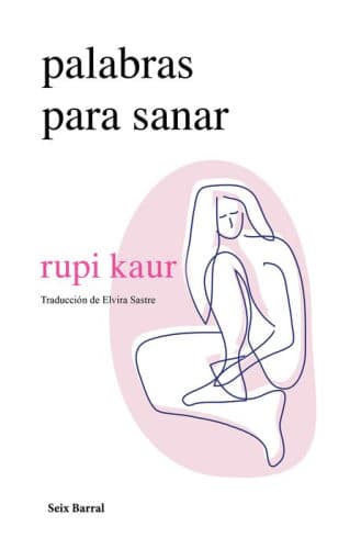 Palabras para sanar / Healing Through Words (Spanish Edition) by Rupi Kaur