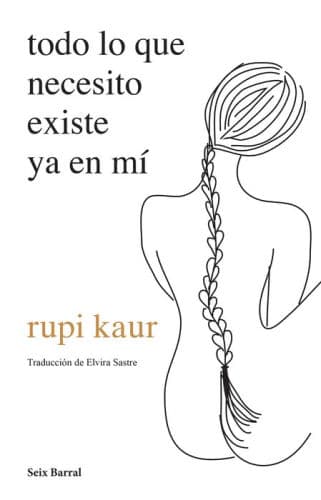 Todo lo que necesito existe ya en mí (Home Body) by Rupi Kaur