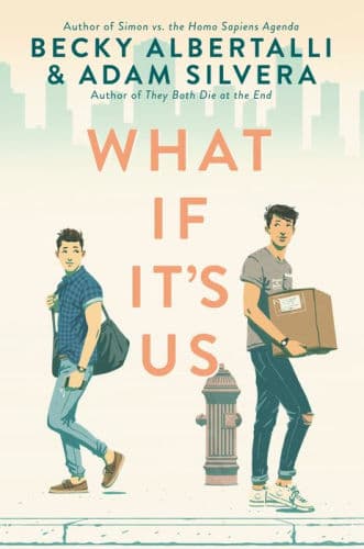 What If It's Us by Becky Albertalli, Adam Silvera, Noah Galvin, Froy Gutierrez