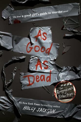 As Good as Dead (A Good Girl's Guide to Murder #3) by Holly Jackson, Bailey Carr, Kristen DiMercurio, Barrett Leddy, Johnny Heller, Lauren Fortgang, Megan Tusing, Robert Fass, Shezi Sardar, Vassilea Terzaki
