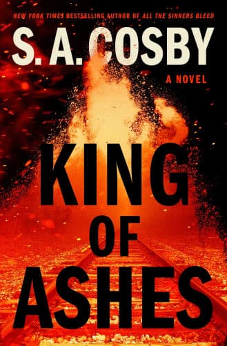 King of Ashes: A Novel by S. A. Cosby