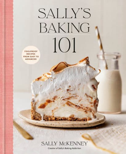 Sally's Baking 101: Foolproof Recipes from Easy to Advanced by Sally McKenney