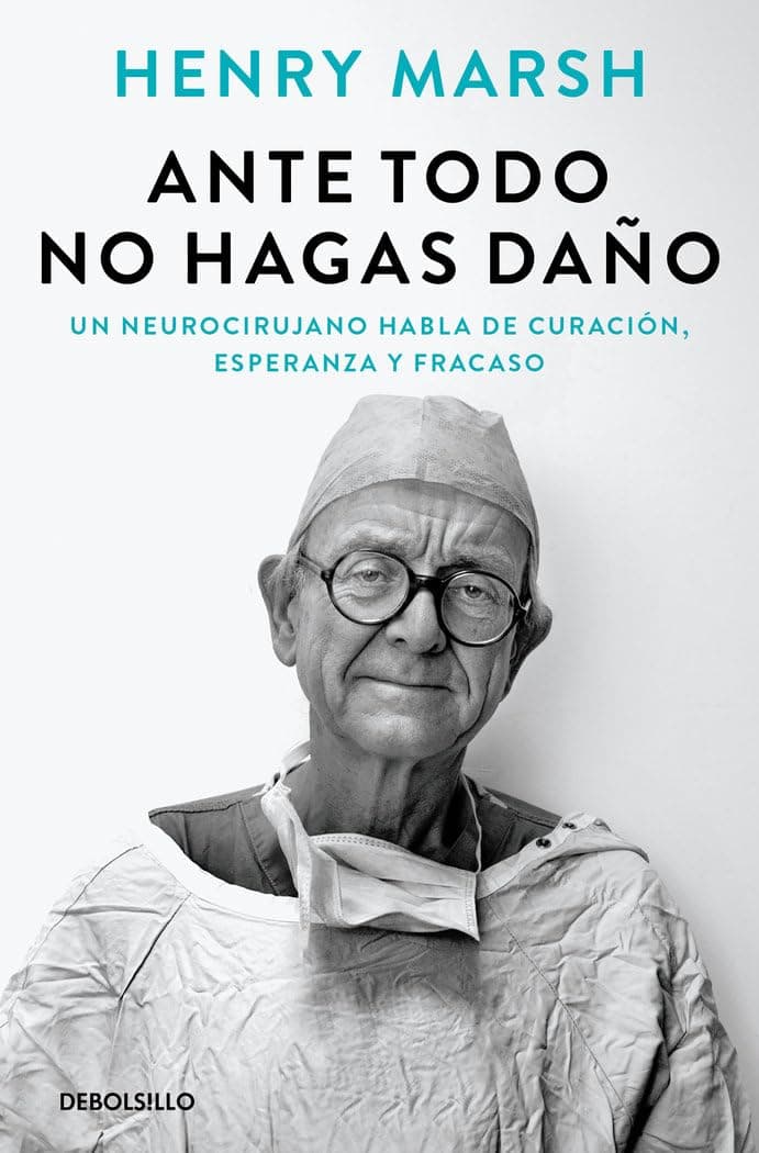Ante todo no hagas daño / Do No Harm: Stories of Life. Death, and Brain Surgery by Henry Marsh