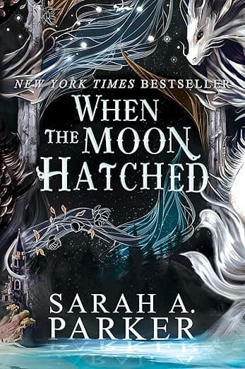 When the Moon Hatched: A Fast-Paced Romantasy with Undeniable Chemistry in a Stunning Immersive World (The Moonfall Series, 1) by Sarah A. Parker