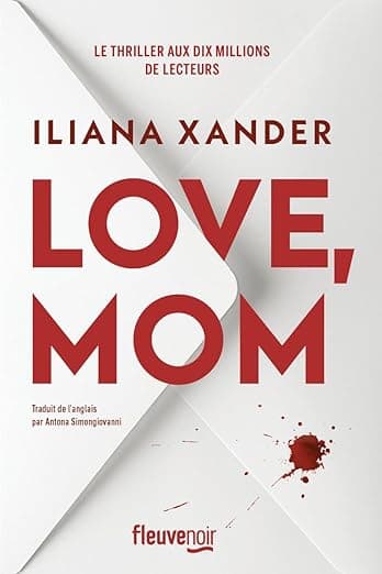 Love, Mom - Le thriller domestique phénomène - Nouveauté 2026 - Meilleures ventes livre - Le roman aux 10 millions de lecteurs by Iliana Xander, Antona Simongiovanni