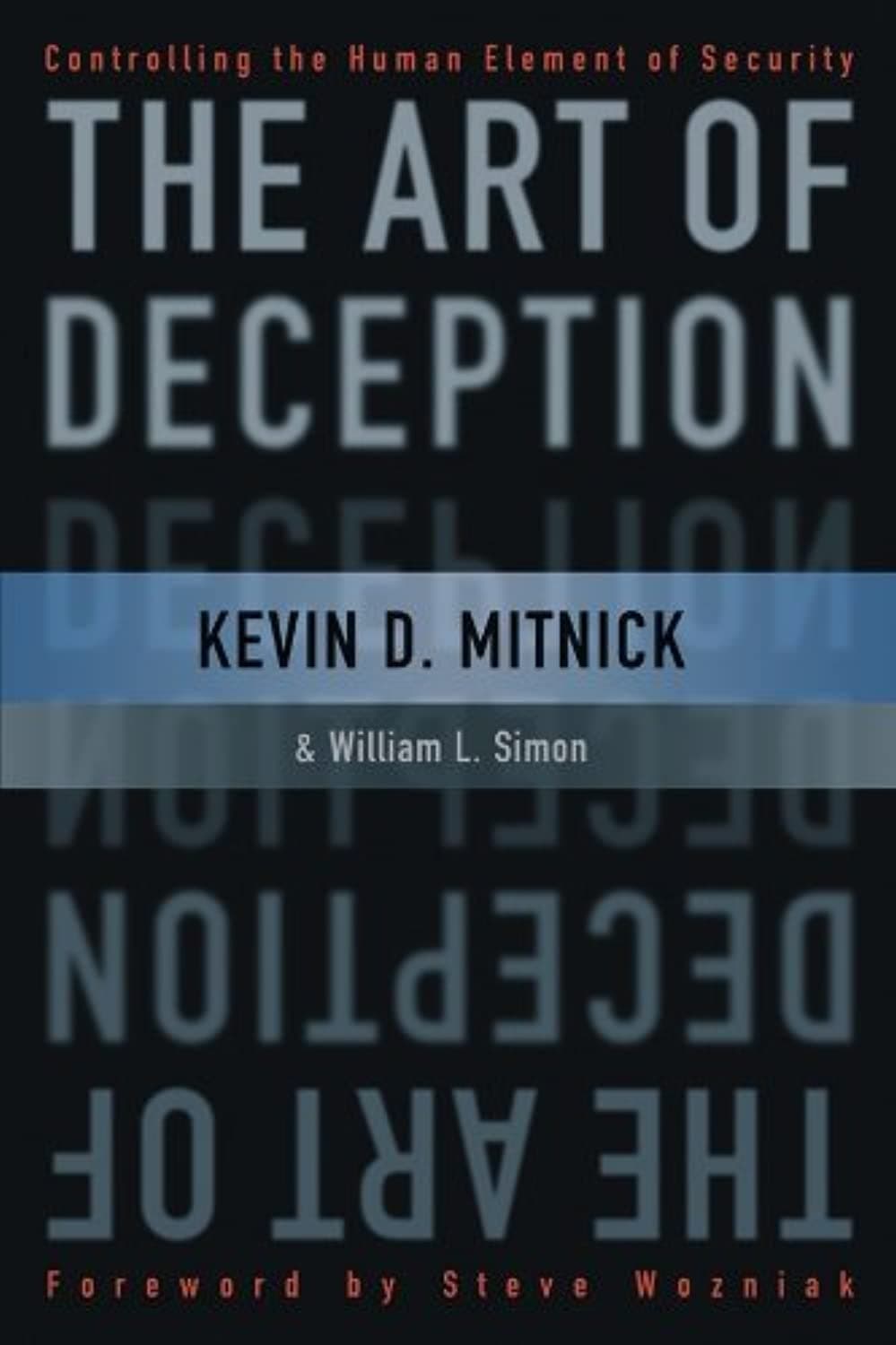 The Art of deception: تتحكم بشري المكون من الأمان by Kevin D. Mitnick, William L. Simon, Steve Wozniak