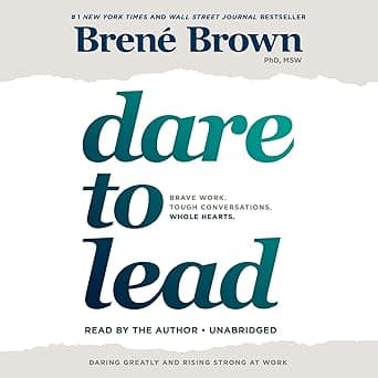 Dare to Lead: Brave Work. Tough Conversations. Whole Hearts. by Brené Brown, Random House Audio