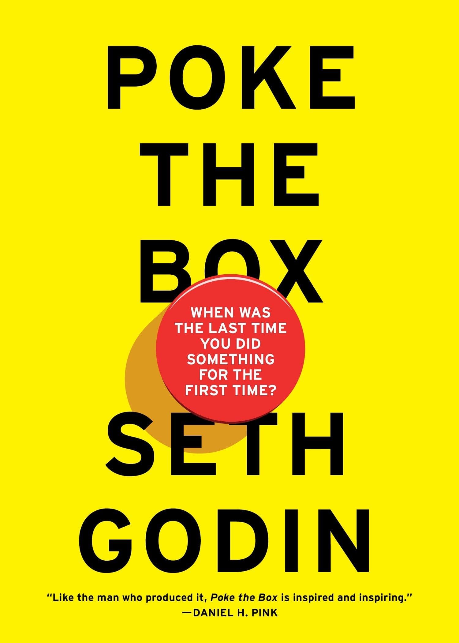 Poke the Box: When Was the Last Time You Did Something for the First Time? by Seth Godin