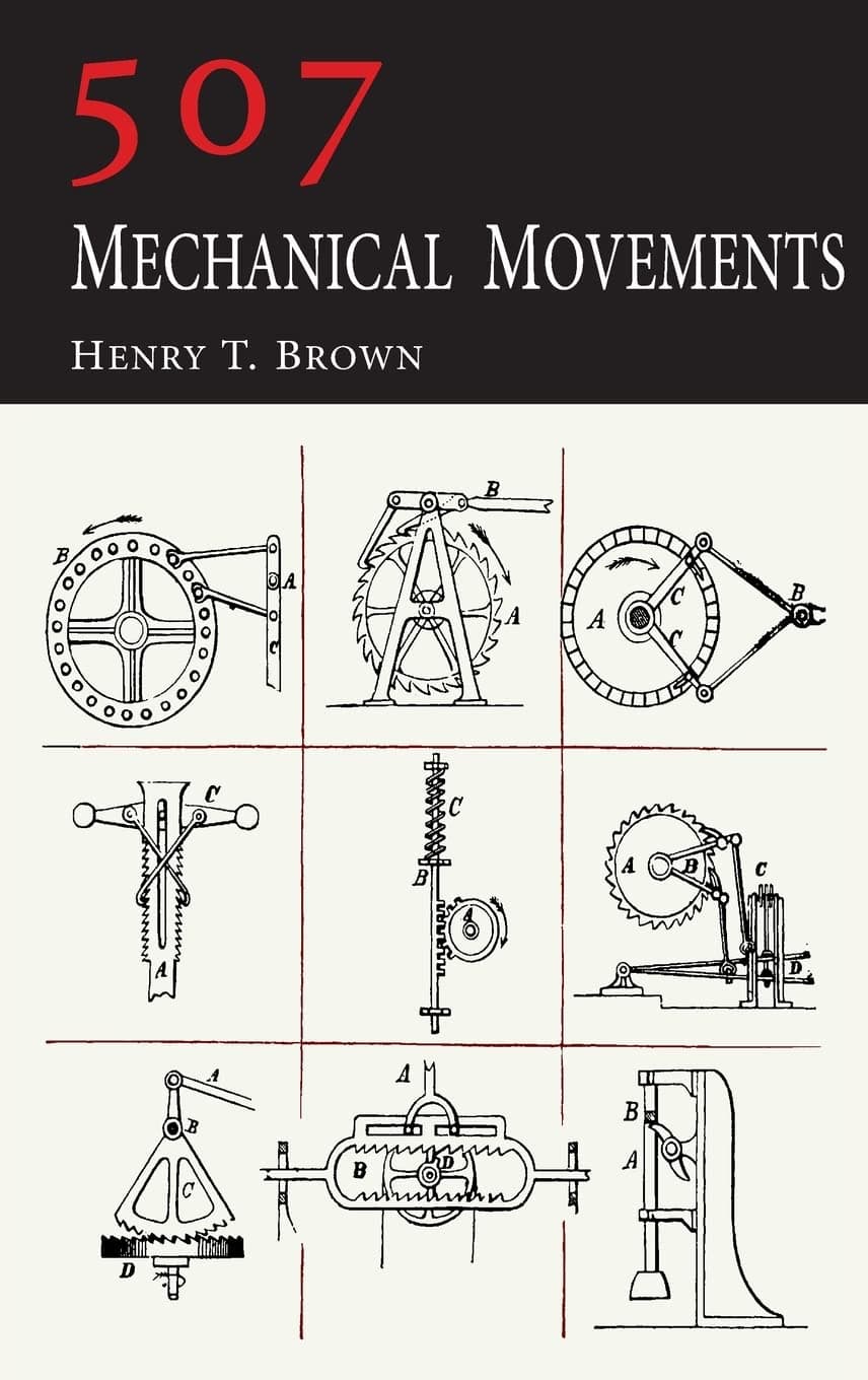 507 Mechanical Movements by Henry T Brown