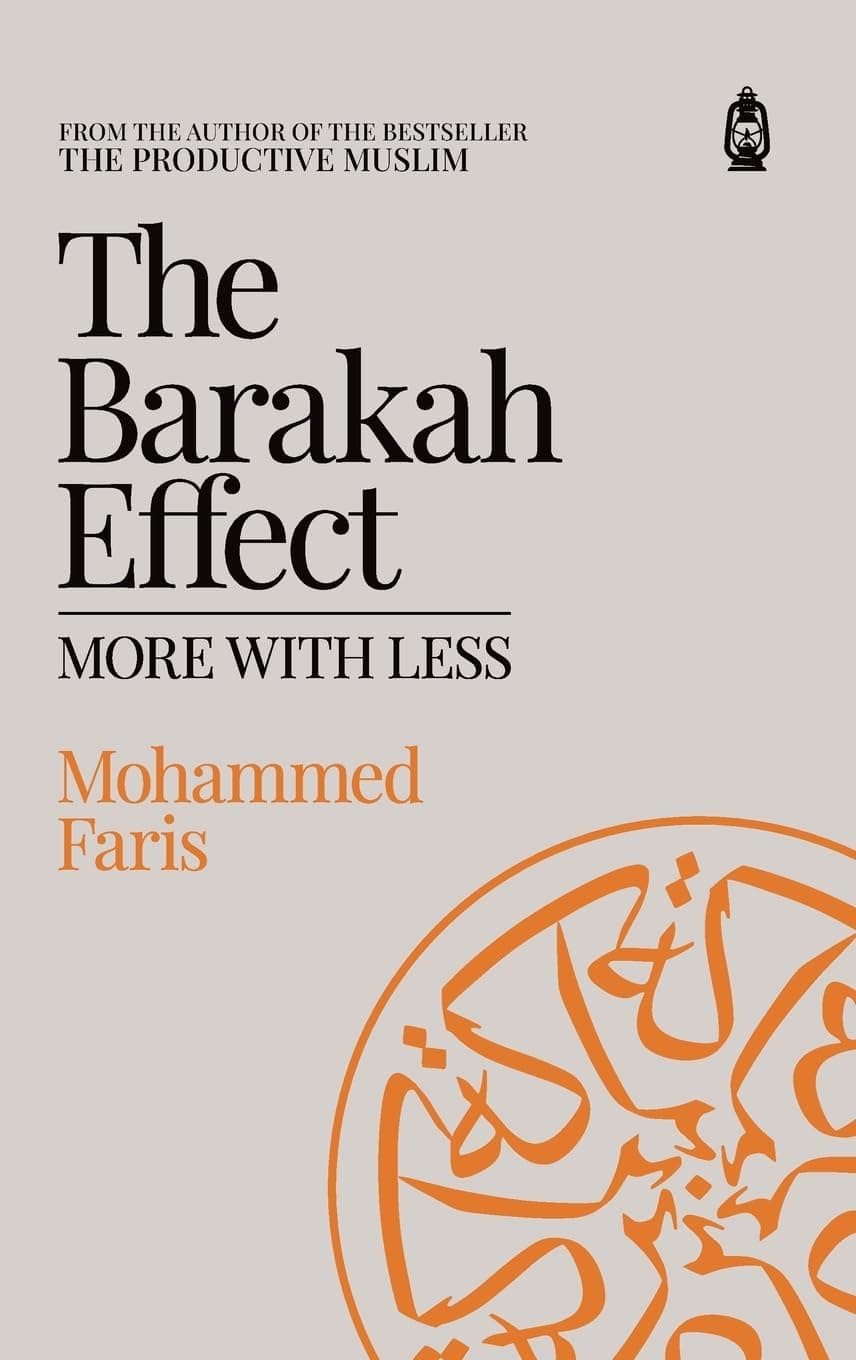 The Barakah Effect: More with Less by Mohammed A Faris, Sharif H Banna