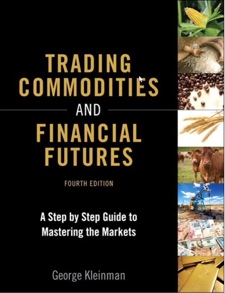 Trading Commodities and Financial Futures: A Step-by-Step Guide to Mastering the Markets (paperback) by George Kleinman