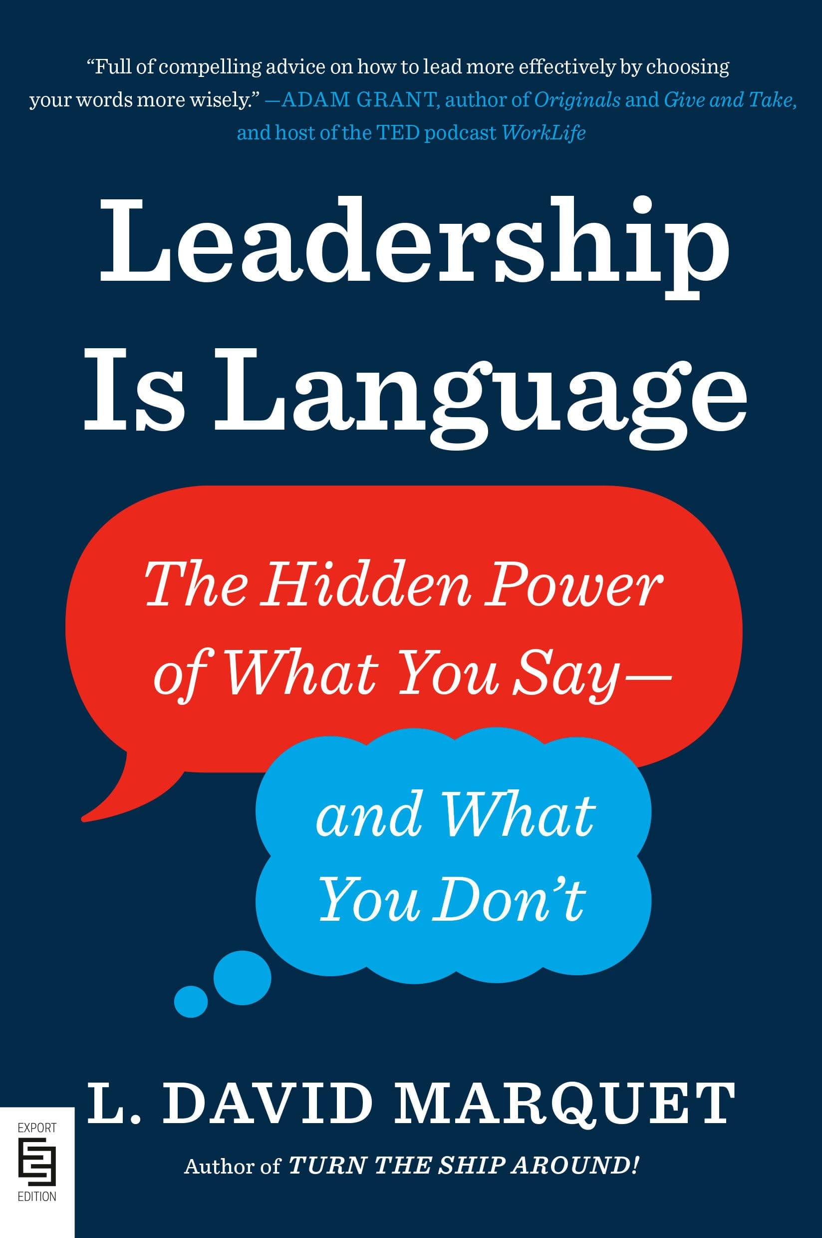 Leadership Is Language: The Hidden Power of What You Say--And What You Don't by L. David Marquet