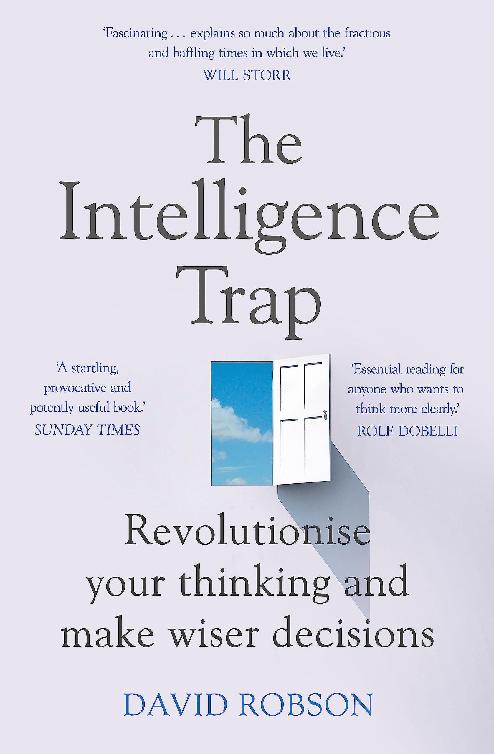 The Intelligence Trap: Revolutionise your Thinking and Make Wiser Decisions by David Robson
