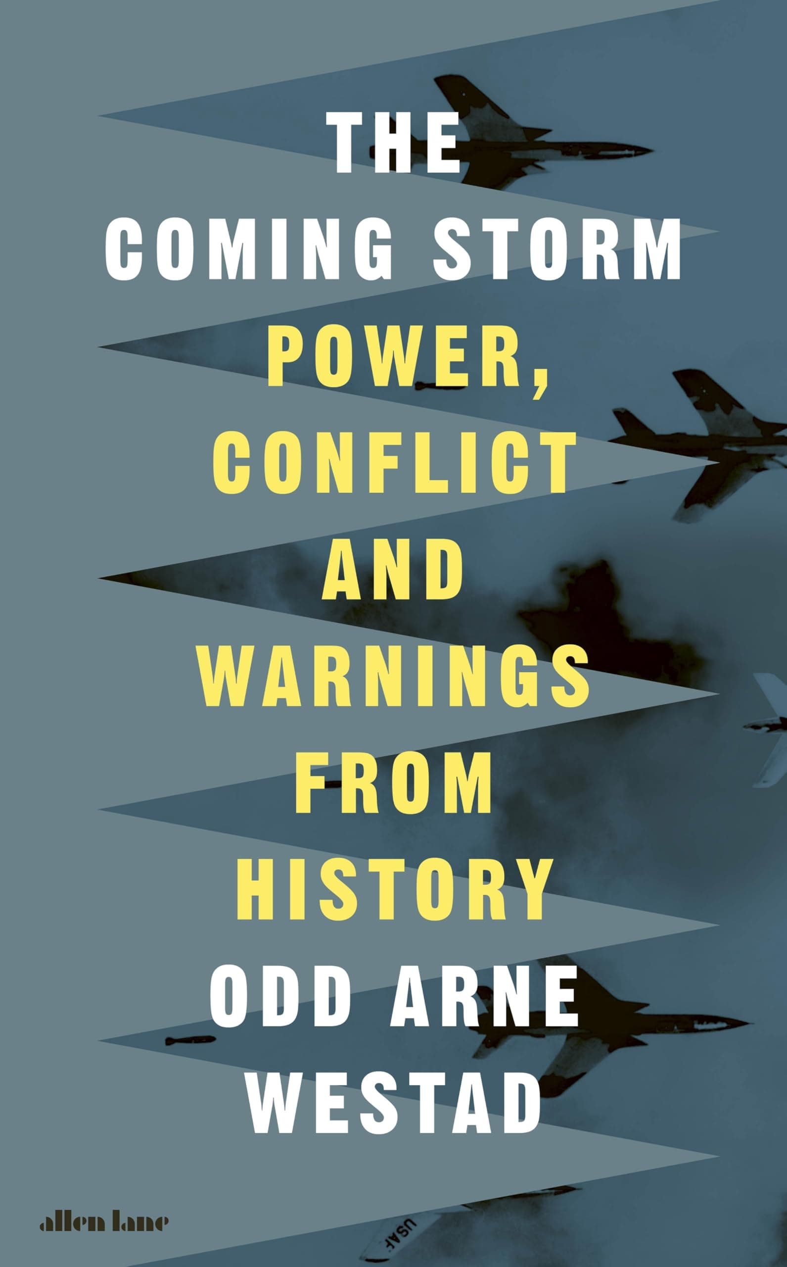 The Coming Storm: Power, Conflict and Warnings from History by Odd Arne Westad