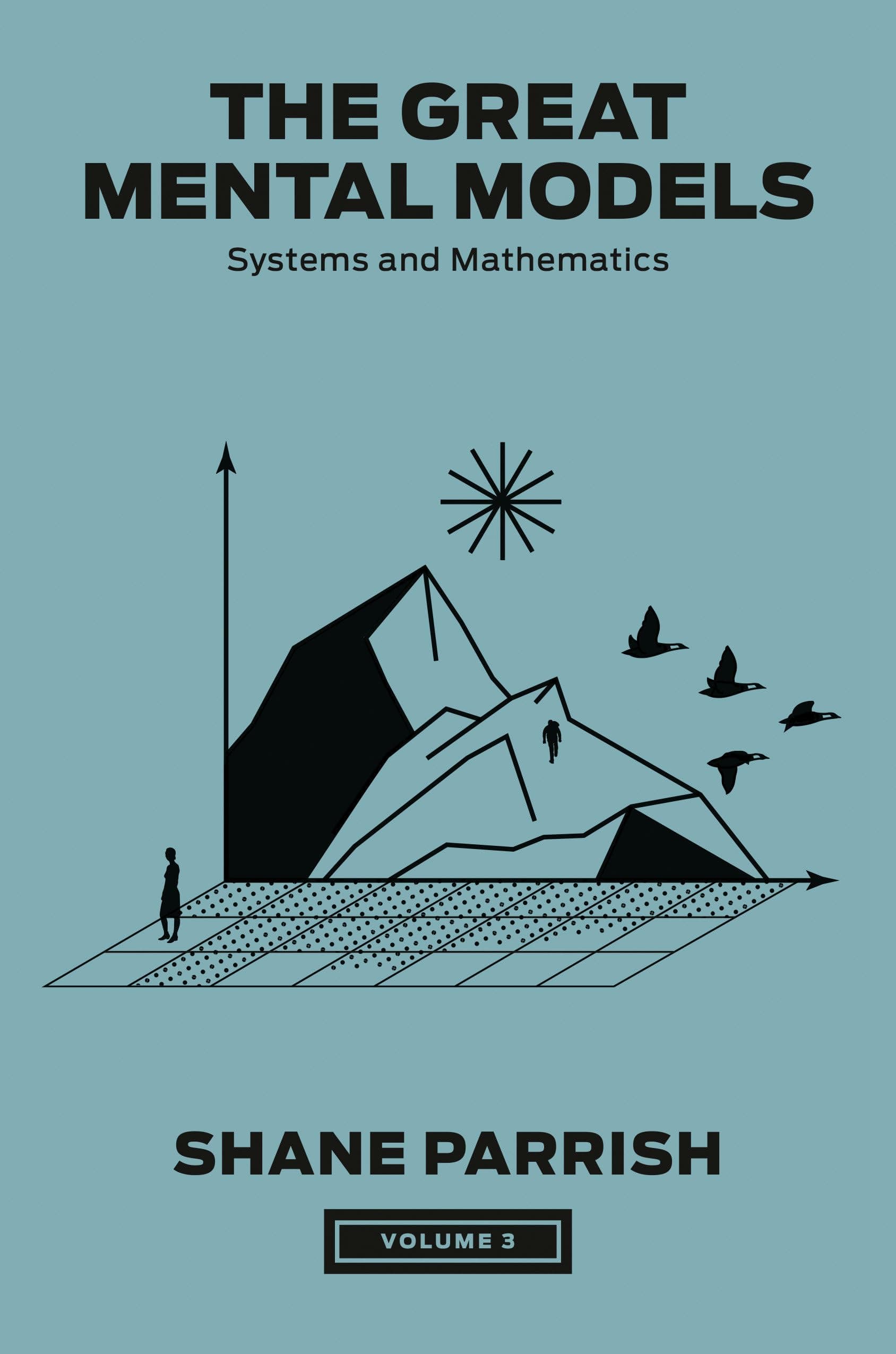 Portfolio The Great Mental Models, Volume 3: Systems and Mathematics by Shane Parrish, Rhiannon Beaubien, Rosie Leizrowice