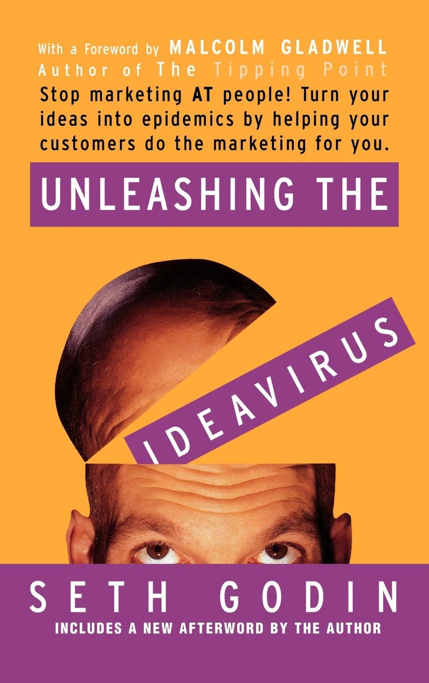 Hachette Unleashing the Ideavirus: Stop Marketing at People! : Turn Your Ideas into Epidemics by Helping Your Customers by Seth Godin, Malcolm Gladwell