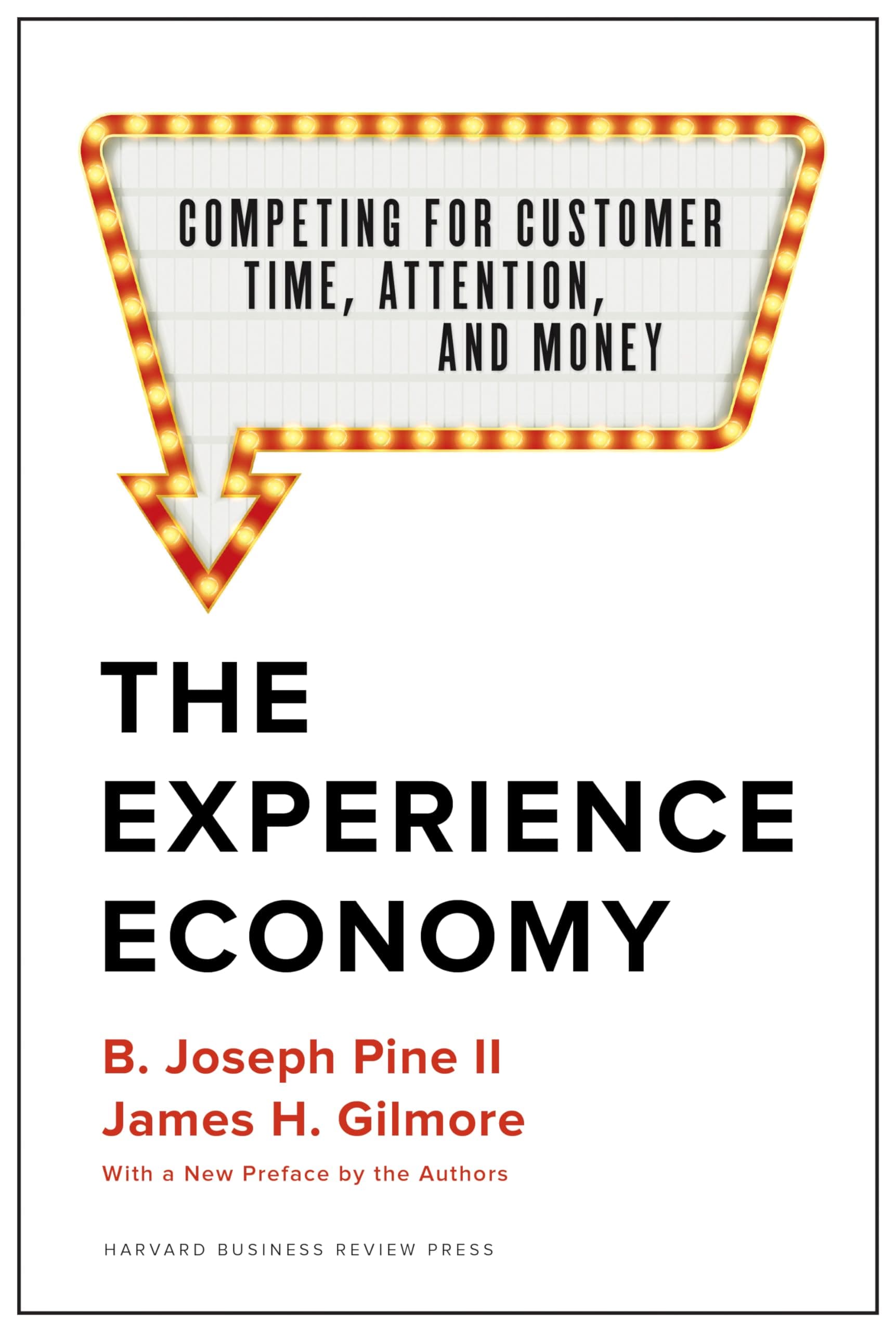 The Experience Economy, With a New Preface by the Authors: Competing for Customer Time, Attention, and Money by B. Joseph Pine II, James H. Gilmore