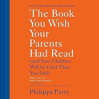 The Book You Wish Your Parents Had Read: (And Your Children Will Be Glad That You Did) by Philippa Perry, Penguin Audio