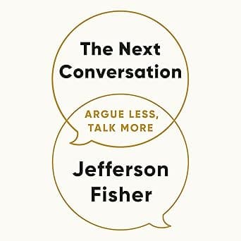 The Next Conversation: Argue Less, Talk More by Jefferson Fisher, Penguin Audio