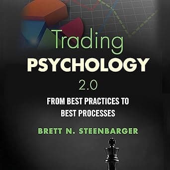 Trading Psychology 2.0: From Best Practices to Best Processes by Brett Steenbarger, Dennis Kleinman, Echo Point Books & Media, LLC