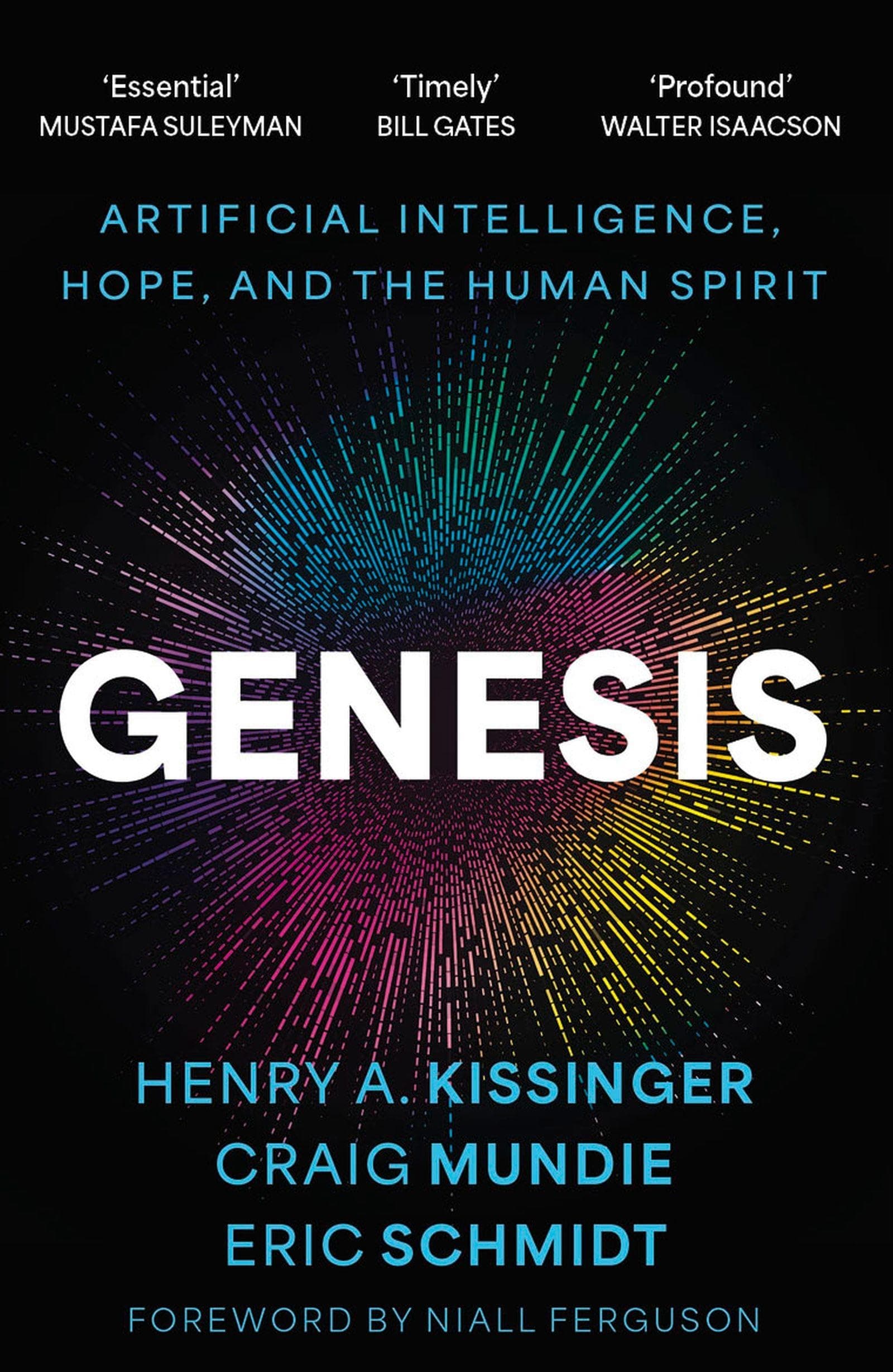 Genesis: Artificial Intelligence, Hope, and the Human Spirit by Eric Schmidt, Henry A. Kissinger, Craig Mundie