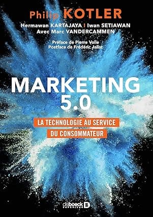 Marketing 5.0: La technologie au service du consommateur by Philip Kotler, Hermawan Kartajaya, Iwan Setiawan, Marc Vandercammen, Pierre Volle, Frédéric Jallat