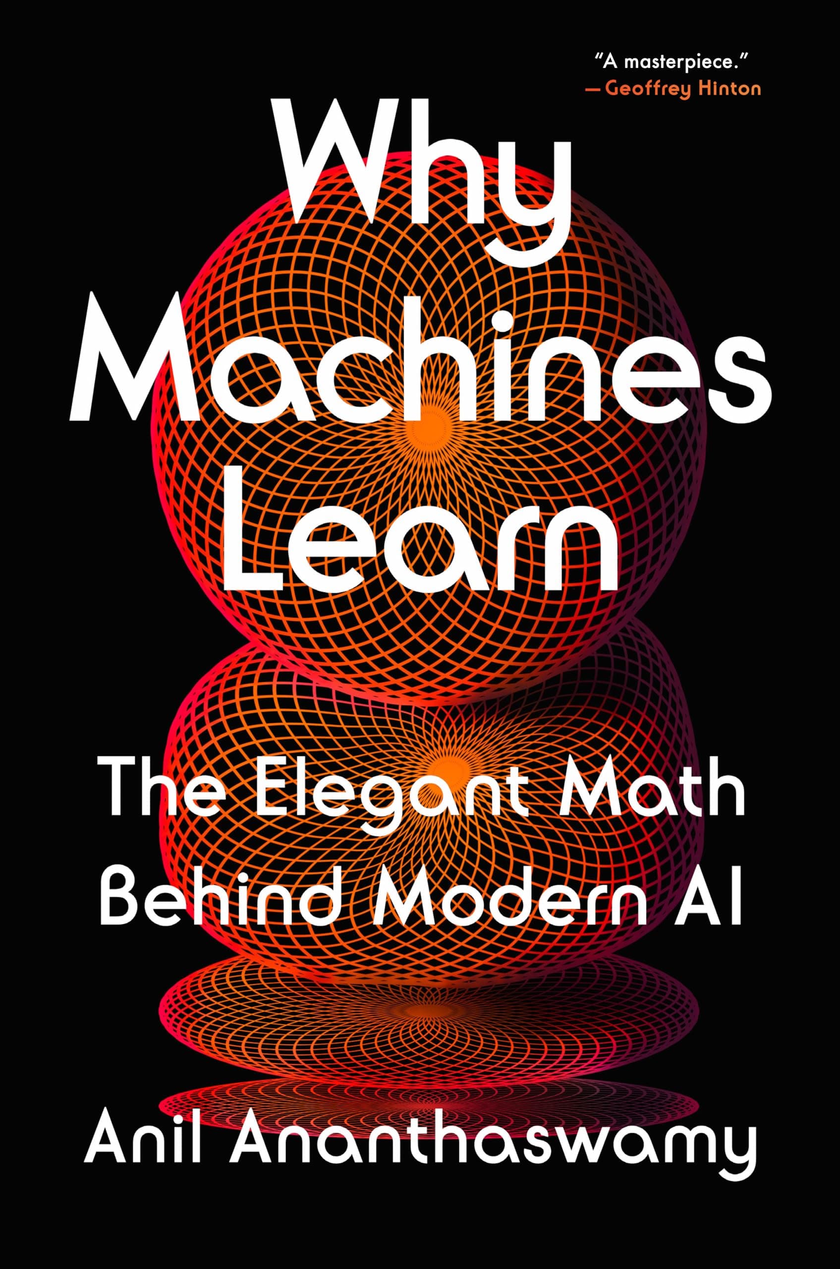 Dutton Why Machines Learn: The Elegant Math Behind Modern AI by Anil Ananthaswamy