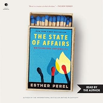 The State of Affairs: Rethinking Infidelity by Esther Perel, Harper