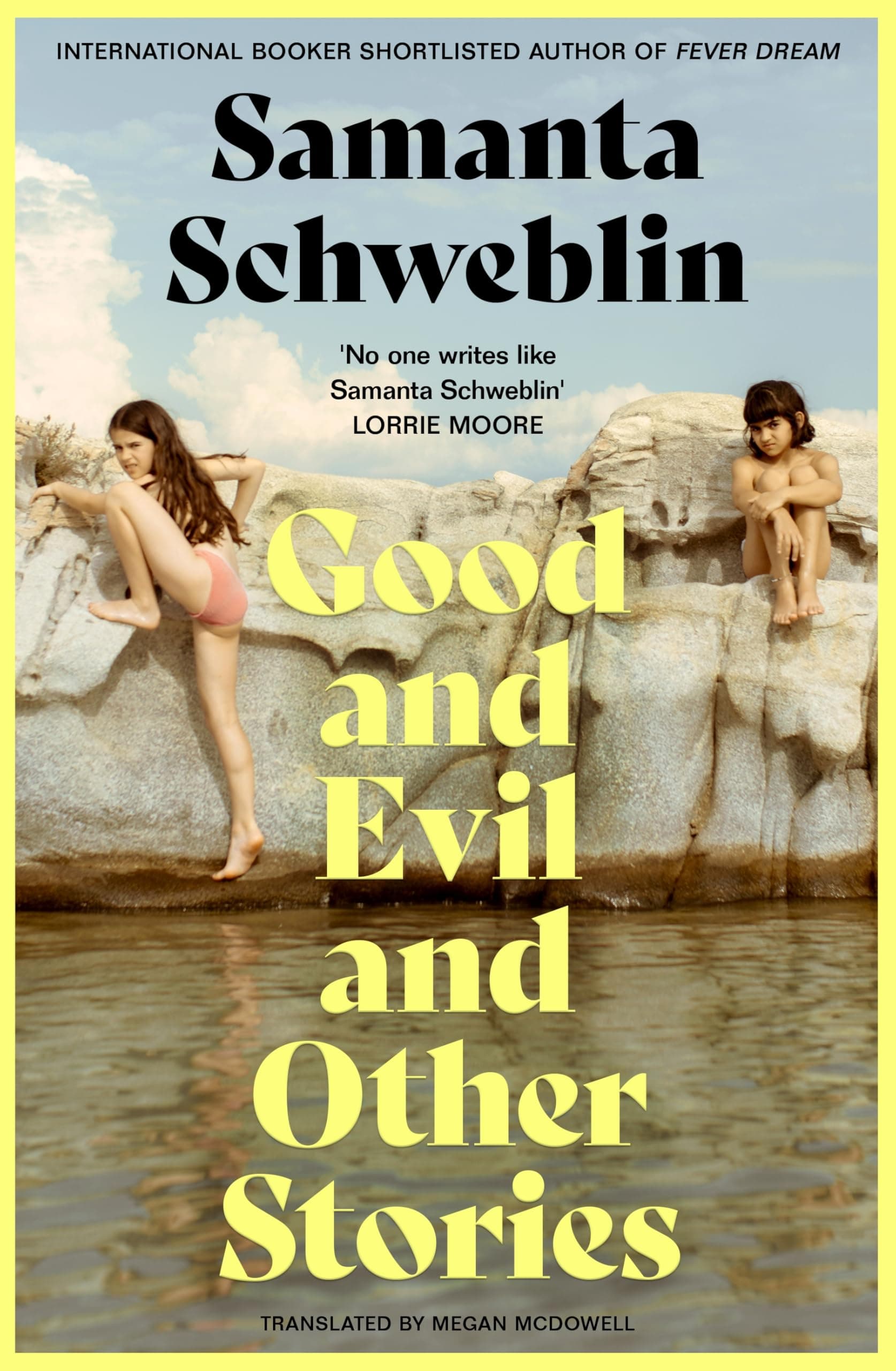 Good and Evil and Other Stories by Samanta Schweblin, Megan McDowell