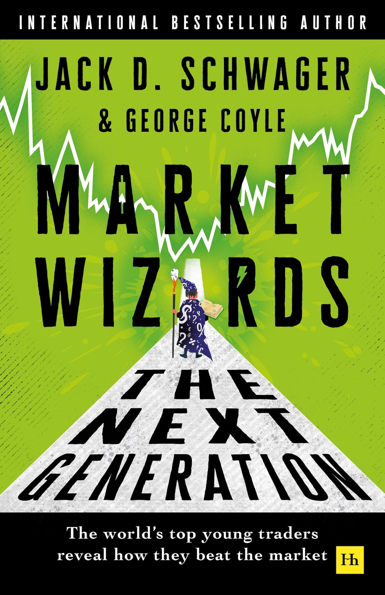Market Wizards: The Next Generation: The world's top young traders reveal how they beat the market by Jack D. Schwager, George F. Coyle