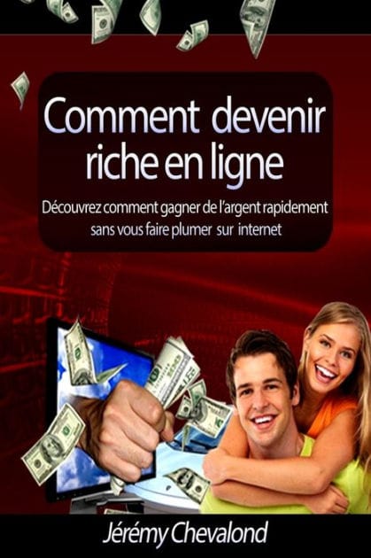 Comment devenir riche en ligne: Découvrez comment gagner de l'argent rapidement sans vous faire plumer sur Internet