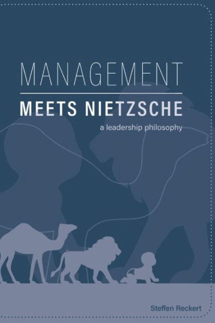 Management meets Nitzsche: A Leadership Philosophy