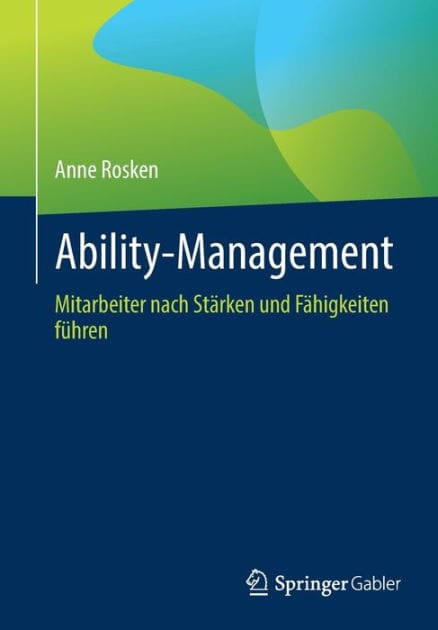 Ability-Management: Mitarbeiter nach Stärken und Fähigkeiten führen