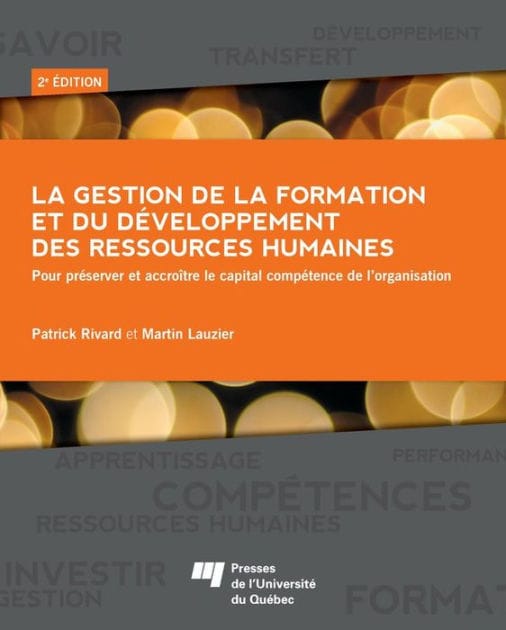 La gestion de la formation et du développement des ressources humaines: Pour préserver et accroître le capital compétence de l'organisation, 2e édition