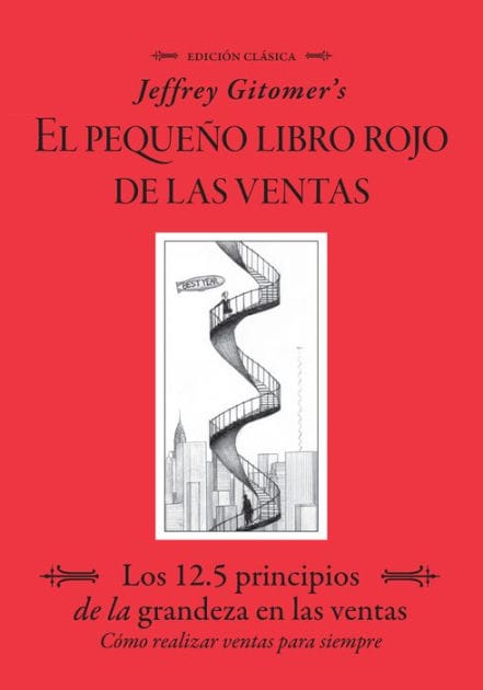 Jeffrey Gitomer's El Pegueño Libro Rojo De Las Ventas (Jeffrey Gitomer's Little Red Book of Selling): Los 12.5 Principios De La Grandeza En Las Ventas, Cómo Realizar Ventas Para Siempre