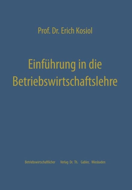 Einführung in die Betriebswirtschaftslehre: Die Unternehmung als wirtschaftliches Aktionszentrum