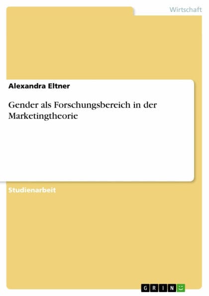 Gender als Forschungsbereich in der Marketingtheorie